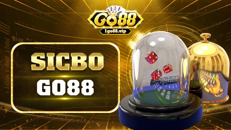 Sicbo Go88: Hướng dẫn cách chơi game đổi thưởng liền tay 11 game Sicbo Go88